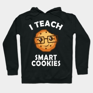 I Teach Smart Cookies Gift Hoodie